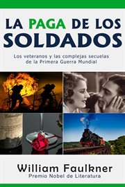 La paga de los soldados : los veteranos y las complejas secuelas de la primera guerra mundial cover image cdn