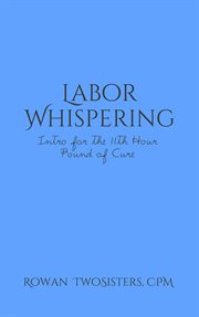 Labor whispering, intro for the 11th hour pound of cure cover image cdn