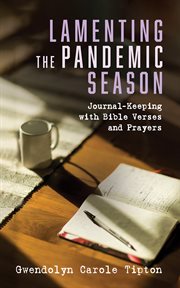 Lamenting the pandemic season : Journal-Keeping with Bible Verses and Prayers cover image cdn