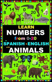 Learn numbers from 0-20 with animals in spanish & english : 20 With Animals in Spanish & English cover image cdn