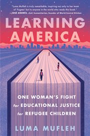 Learning America : one woman's fight for educational justice for refugee children cover image cdn