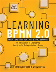 Learning bpmn 2.0 : An Introduction of Engineering Practices for Software Delivery Teams cover image cdn