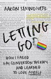 Letting go(d) : How I Failed Gay Conversion Therapy and Learned to Love Myself cover image cdn