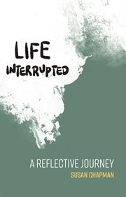 Life interrupted : a reflective journey cover image cdn