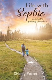 Life with sophie : Learning the Pathway of Wisdom cover image cdn