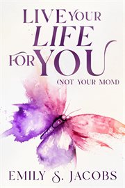 Live your life for you (not your mom) cover image cdn