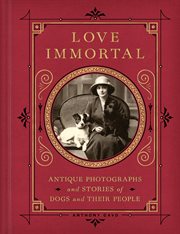 Love immortal antique photographs and stories about dogs and their people cover image cdn