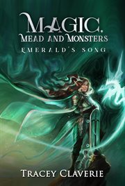 Magic, mead, and monsters : Emerald's Song cover image cdn