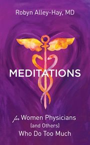 Meditations for women physicians (and others) who do too much cover image cdn