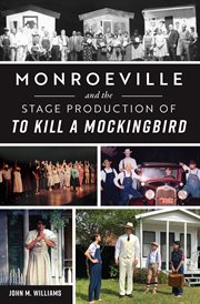 Monroeville and the stage production of To Kill a Mockingbird cover image cdn