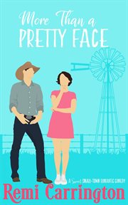 More than a pretty face : a sweet small-town romantic comedy cover image cdn