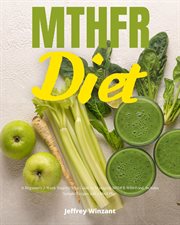 Mthfr diet : A Beginner's 2-Week Step-by-Step Guide to Managing MTHFR With Food, Includes Sample Recipes and a Me cover image cdn
