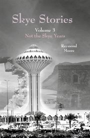 Skye stories. Volume 3, NOT THE SKYE YEARS cover image cdn