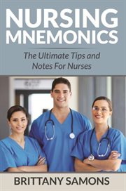 Nursing mnemonics. The Ultimate Tips and Notes For Nurses cover image cdn