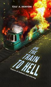 On The Train To Hell : Poems of Sadness and Grieving cover image cdn
