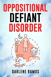 Oppositional defiant disorder : A Cutting-Edge Method for Recognizing and Guiding Your O.D.D Child Towards Success (2022 Guide for B cover image cdn