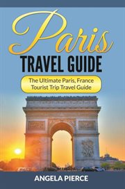 Paris travel guide : the ultimate Paris, France tourist trip travel guide cover image cdn