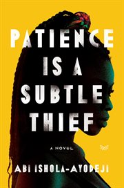 Patience is a subtle thief : a novel cover image cdn