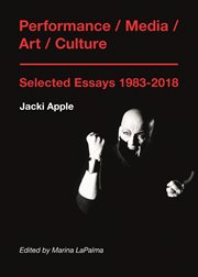 Performance/media/art/culture : selected essays 1983-2018 cover image cdn
