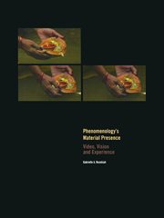 Phenomenology's material presence : video, vision and experience cover image cdn