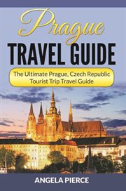 Prague travel guide : the ultimate Prague, Czech Republic tourist trip travel guide cover image cdn