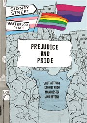 Prejudice and pride : LGBT activist stories from Manchester and beyond cover image cdn