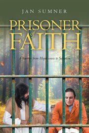 Prisoner of faith : A Journey from Hopelessness to Salvation cover image cdn