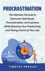 Procrastination: the ultimate formula to overcome self doubt, procrastination, and laziness while : The Ultimate Formula to Overcome Self Doubt, Procrastination, and Laziness While cover image cdn