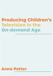 Producing children's television in the on demand age cover image cdn