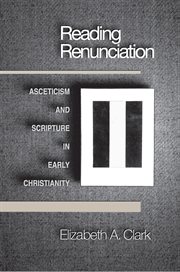 Reading Renunciation : Asceticism and Scripture in Early Christianity cover image cdn