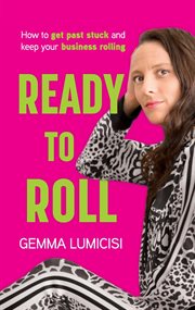 Ready to roll : How to Get Past Stuck and Keep Your Business Rolling cover image cdn