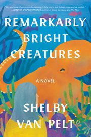 Remarkably bright creatures : a novel cover image cdn
