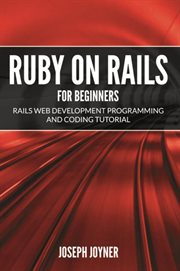 Ruby on rails for beginners : rails web development programming and coding tutorial cover image cdn