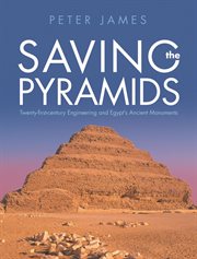 Saving the pyramids : twenty-first-century engineering and Egypt's ancient monuments cover image cdn