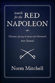 Search for the red napoleon : Ukraine, Spring of 1919 and Aftermath, War Journal cover image cdn