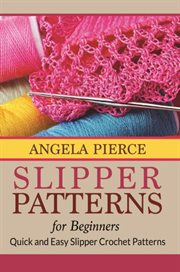 Slipper patterns for beginners : quick and easy slipper crochet patterns cover image cdn