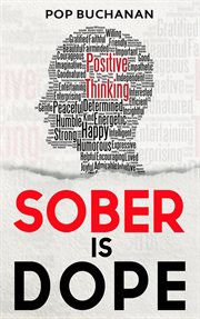 Sober is dope : Sobriety Prayers and Affirmations for Attracting Health, Happiness, and Abundance in Recovery cover image cdn