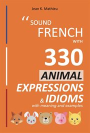 Sound french with 330 animal expressions and idioms cover image cdn
