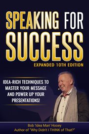 Speaking for success : idea-rich techniques to master your message and power up your presentations cover image cdn