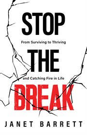 Stop the break : From Surviving to Thriving and Catching Fire in Life cover image cdn