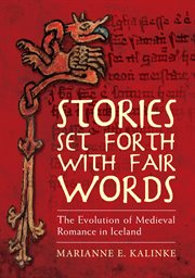 Stories Set Forth With Fair Words : the Evolution of Medieval Romance in Iceland cover image cdn