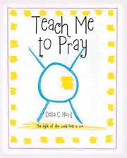 Teach me to pray : The light of the world lives in me cover image cdn