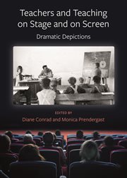 Teachers and teaching on stage and on screen : dramatic depictions cover image cdn