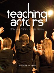Teaching actors : knowledge transfer in actor traning cover image cdn