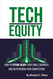 Tech equity : How to Future Ready Your Small Business and Outperform Your Competition cover image cdn