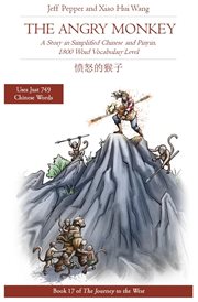 The angry monkey: a story in simplified chinese and pinyin, 1800 word vocabulary level : A Story in Simplified Chinese and Pinyin, 1800 Word Vocabulary Level cover image cdn
