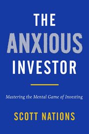 The anxious investor : mastering the mental game of investing cover image cdn