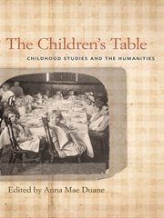 The Children's Table : Childhood Studies and the Humanities cover image cdn