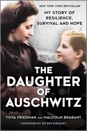 The daughter of Auschwitz : my story of resilience, survival and hope cover image cdn