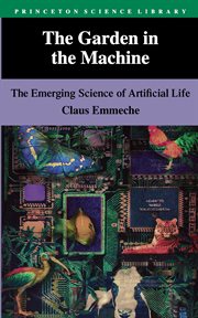 The garden in the machine : the emerging science of artificial life cover image cdn